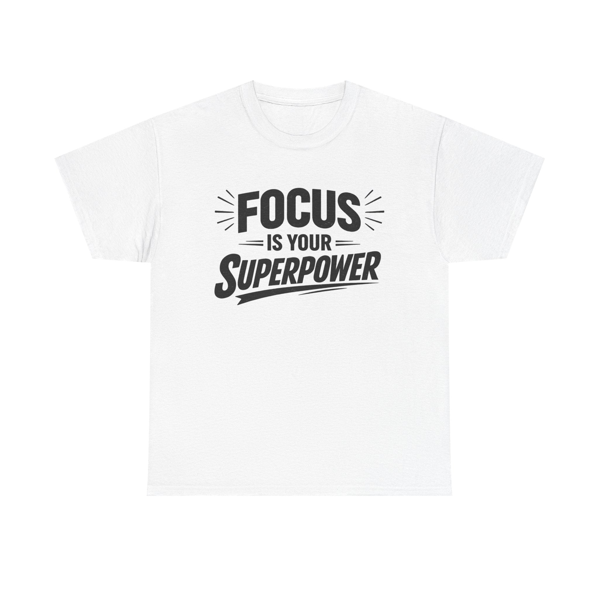 Focus Is Your Superpower T-Shirt — Motivational Graphic Tee