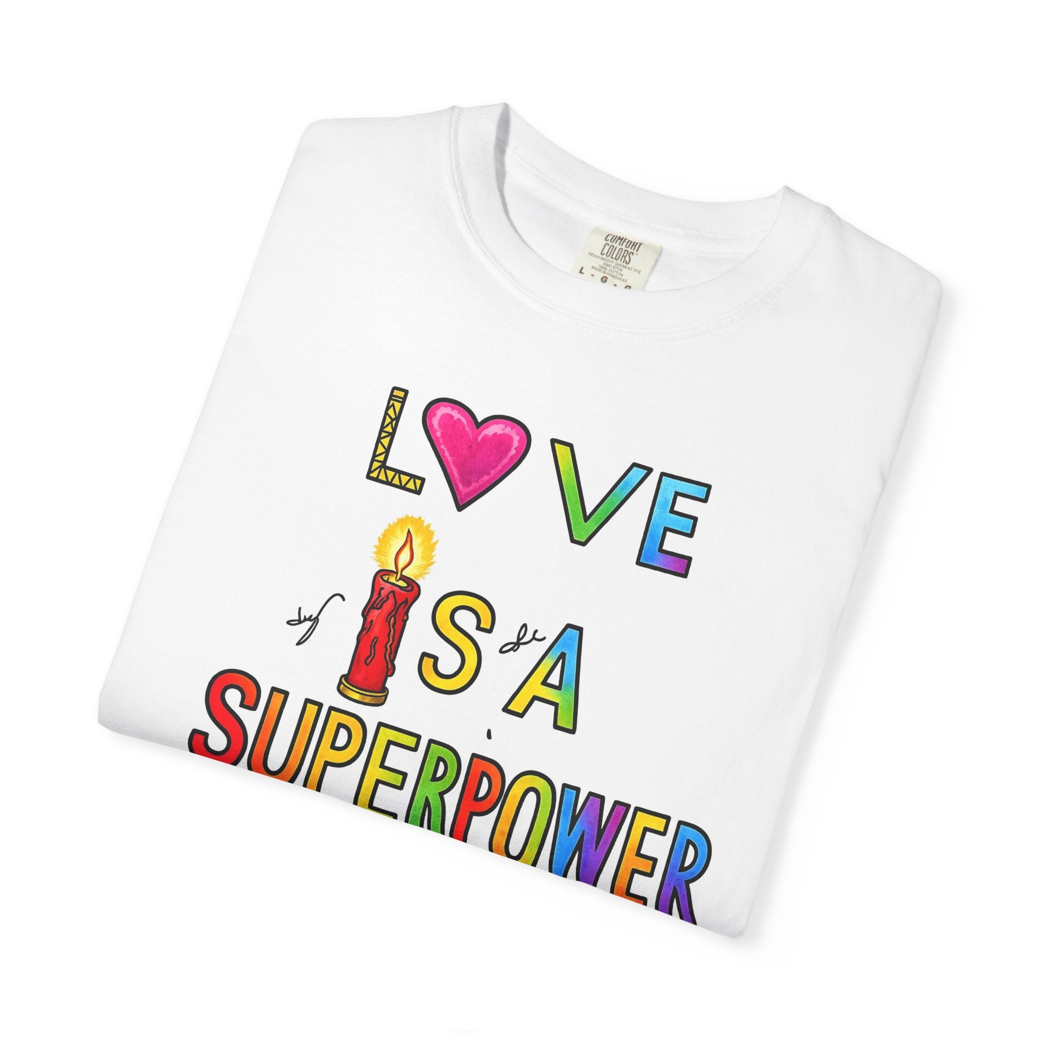Love Is a Superpower T-Shirt — Colorful Positive Message Tee