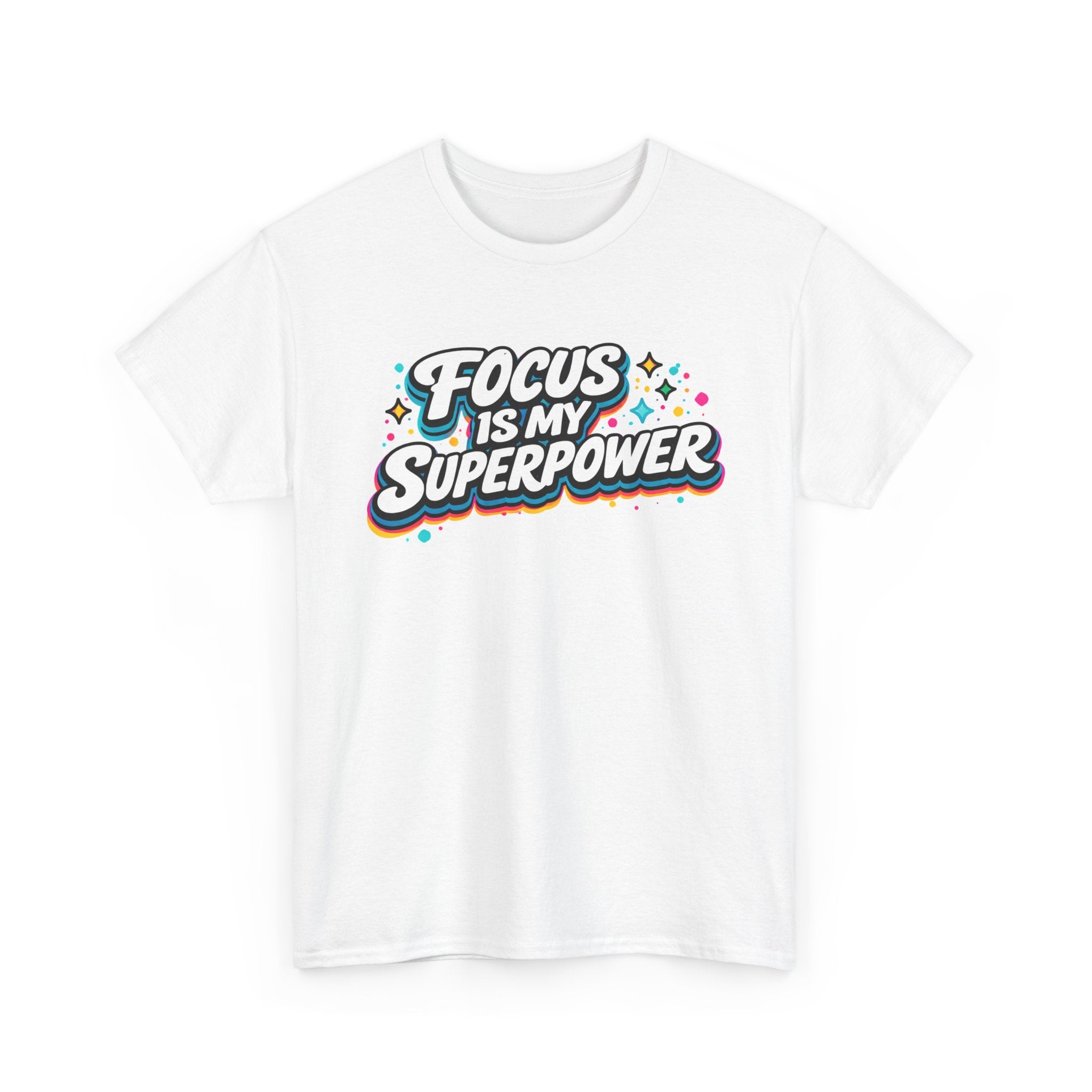 Focus Is My Superpower T-Shirt